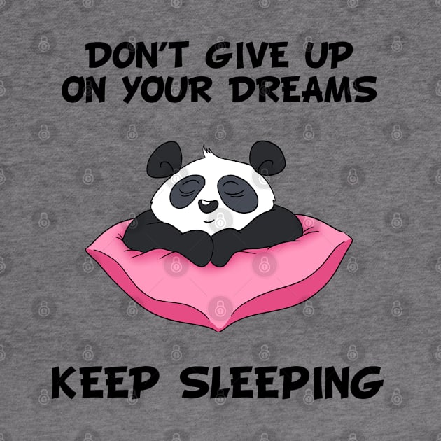 Don't Give Up On Your Dreams Keep Sleeping - Cute by Band of The Pand